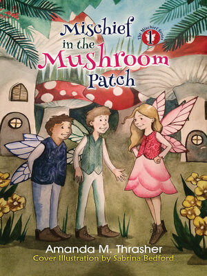 cover image of Mischief in the Mushroom Patch